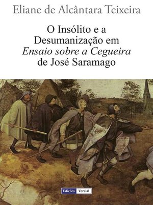 cover image of O Insólito e a Desumanização em Ensaio sobre a Cegueira de José Saramago